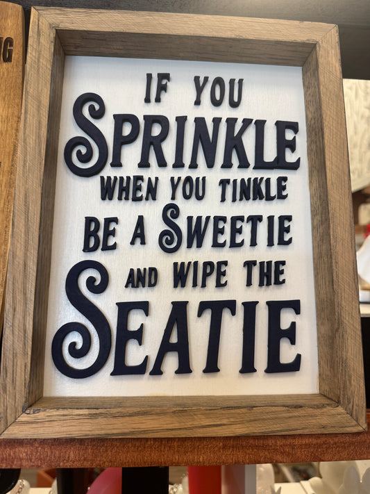 If Your Sprinkle When You Tinkle Sign
